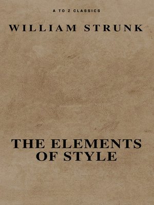 cover image of The Elements of Style ( ) ( a to Z Classics)